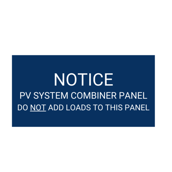 Notice PV System Combiner Panel Do Not Add Loads to This Panel